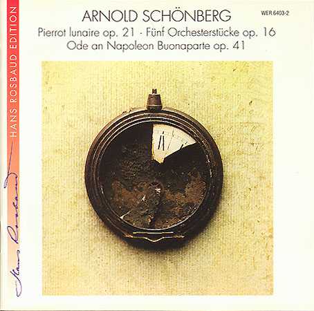 Arnold Schoenberg: Pierrot lunaire, op. 21, Fünf Orchesterstücke op. 16, Ode an Napoleon Buonaparte, op. 41 (FLAC)