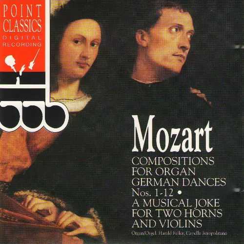 Feller, Capella Istropolitana: Mozart - Compositions for Organ, German Dances 1-12, A Musical Joke for Two Horns and Violins (APE)