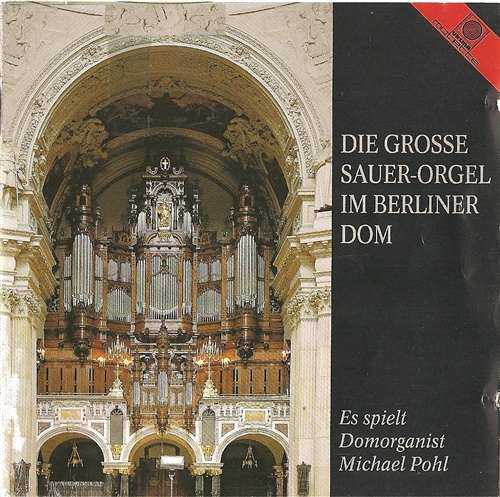 Pohl: Die Grosse Sauer-Orgel im Berliner Dom (APE)