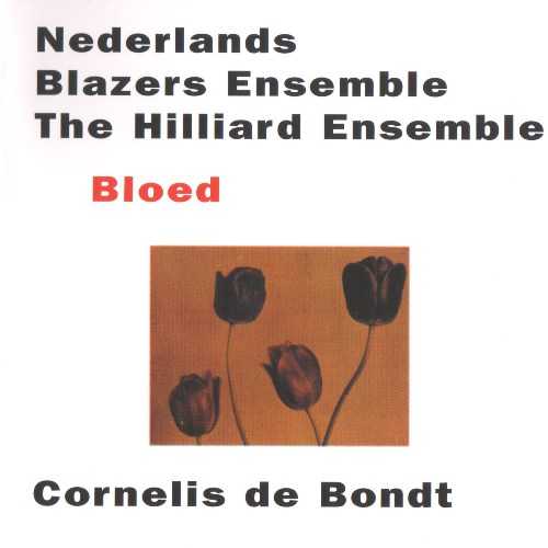 The Hilliard Ensemble, Nederlands Blazers Ensemble: Bondt - Bloed (APE)