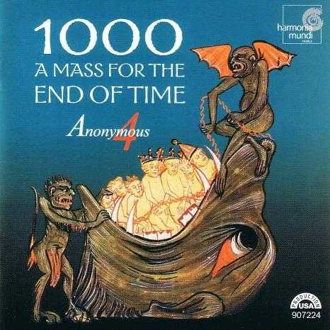 Anonymous 4: 1000 - A Mass for the End of Time (APE)