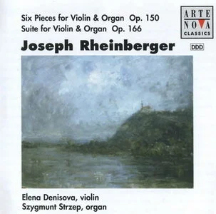 Denisova, Strzep: Rheinberger - Six Pieces for Violin and Organ op.150, Suite for Violin and Organ op.166 (APE)