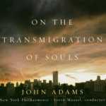 Maazel: Adams - On the Transmigration of Souls (APE)