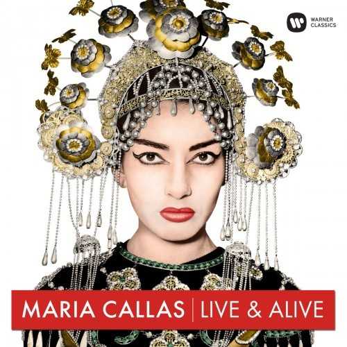 Maria Callas - Live & Alive. The Ultimate Live Collection Remastered (24/44 FLAC)