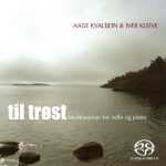 Kvalbein, Kleive: Til Trøst - Meditasjoner for cello og piano (SACD ISO)