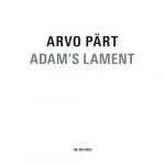 Arvo Pärt - Adam's Lament (24/44 FLAC)