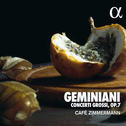 Cafe Zimmermann: Geminiani - Concerti Grossi op.7 (24/96 FLAC)