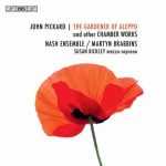 Brabbins: Pickard - The Gardener of Aleppo and other Chamber Works (24/88 FLAC)