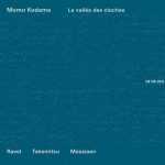 Kodama: Ravel, Takemitsu, Messiaen – La vallee des cloches (24/44 FLAC)
