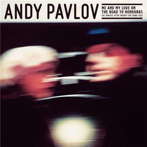 Andy Pavlov - Me And My Love On The Road To Honduras (24/44 FLAC)