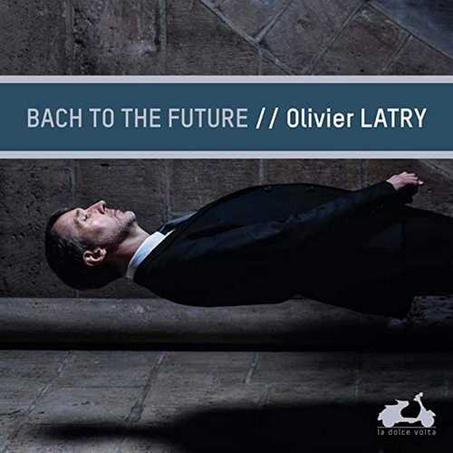 Olivier Latry - Bach to the future (24/96 FLAC)