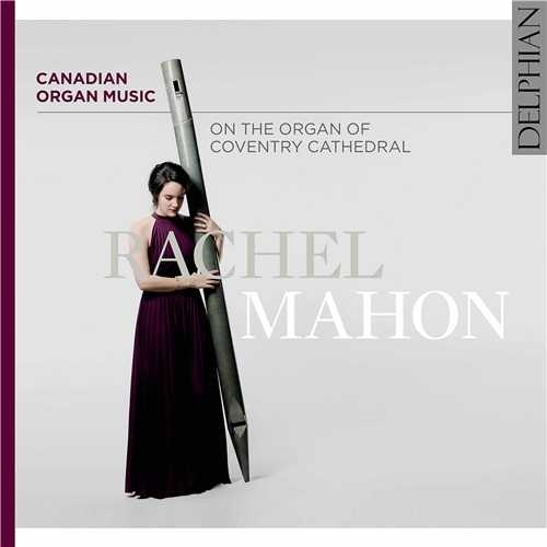 Rachel Mahon - Canadian Organ Music on the Organ of Coventry Cathedral (24/48 FLAC)