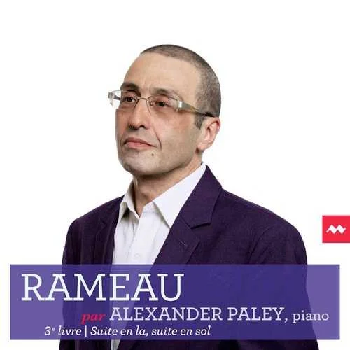 Rameau par Alexander Paley. 3e livre, Suite en la, Suite en sol (24/96 FLAC)