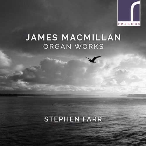Stephen Farr: James MacMillan - Organ Works (24/96 FLAC)