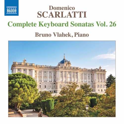 Bruno Vlahek: Scarlatti - Complete Keyboard Sonatas vol.26 (24/96 FLAC)