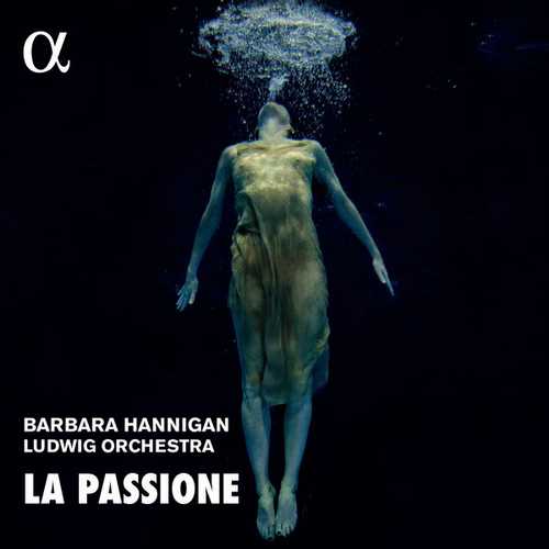 Barbara Hannigan - La Passione (24/44 FLAC)