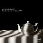 Anton Batagov - Tchaikovsky Competition 1986 (24/44 FLAC)