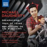 Miller: Daugherty - Dreamachine, Trail of Tears, Reflections on the Mississippi (24/44 FLAC)