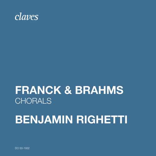 Benjamin Righetti: Franck & Brahms - Chorals (24/96 FLAC)