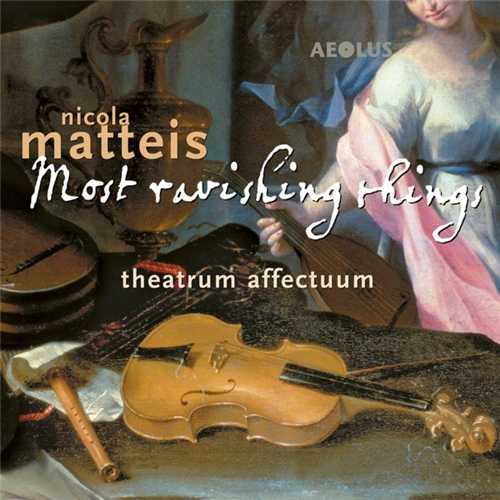 Theatrum Affectuum: Nicola Matteis - Most ravishing things (24/96 FLAC)