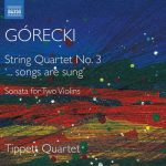 Tippett Quartet / Górecki - String Quartet no.3, "...songs are sung" (24/96 FLAC)