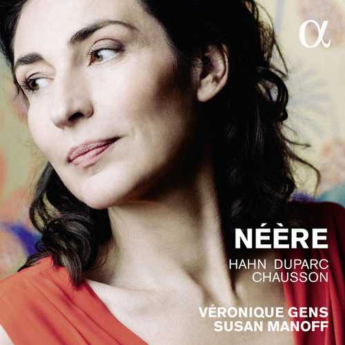 Véronique Gens, Susan Manoff: Néère - Hahn, Duparc, Chausson (24/96 FLAC)