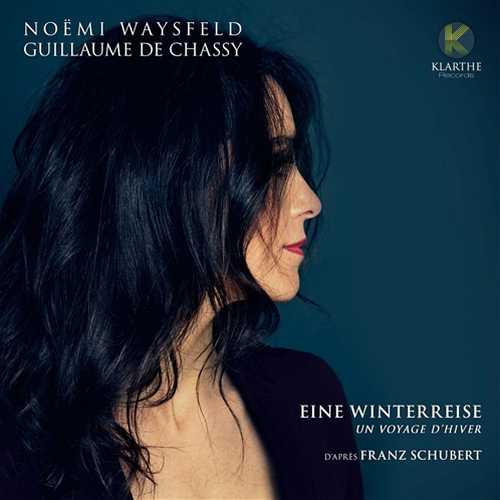 Noëmi Waysfeld, Guillaume De Chassy: Schubert - Eine Winterreise, Un Voyage D'hiver (24/88 FLAC)