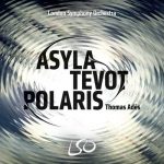 Thomas Adès: Asyla, Tevot, Polaris (DSD)