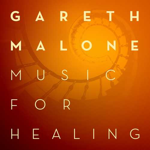 Gareth Malone - Music For Healing (24/96 FLAC)