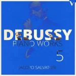 Jacopo Salvatori: Debussy - Piano Works vol.5 (24/88 FLAC)