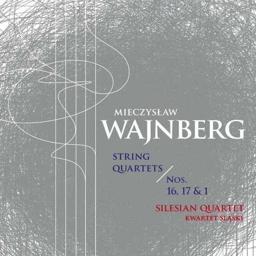 Silesian Quartet: Weinberg - String Quartets nos.1, 16 & 17 (24/96 FLAC)