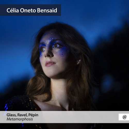 Célia Oneto Bensaid: Glass, Ravel, Pépin - Metamorphosis (24/96 FLAC)