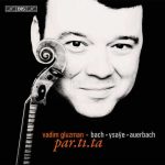 Vadim Gluzman: Bach, Ysaÿe, Auerbach - par.ti.ta (24/96 FLAC)