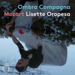 Lisette Oropesa: Mozart - Ombra Compagna (24/192 FLAC)