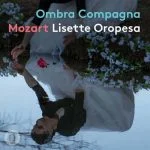 Lisette Oropesa: Mozart - Ombra Compagna (24/192 FLAC)