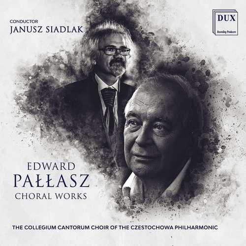 Siadlak: Edward Pallasz - Choral Works (24/96 FLAC)
