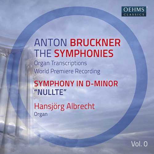 Albrecht: Bruckner - The Symphonies. Organ Transcriptions vol.0 (FLAC)