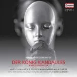 Albrecht: Zemlinsky - Der König Kandaules (FLAC)