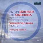 Albrecht: Bruckner - The Symphonies. Organ Transcriptions vol.0 (FLAC)