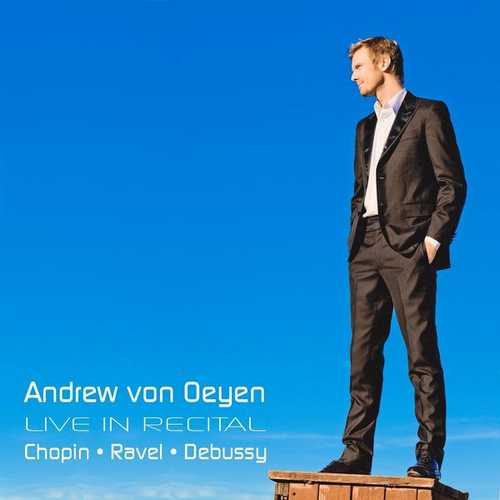 Andrew von Oeyen Live in Recital. Chopin, Ravel, Debussy (FLAC)