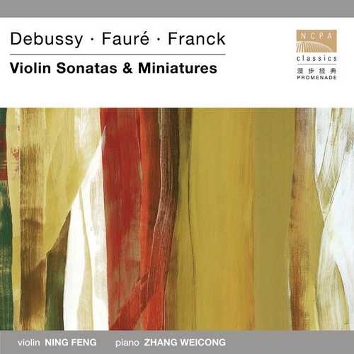 Feng, Weicong: Debussy, Fauré, Franck - Violin Sonatas & Miniatures (FLAC)