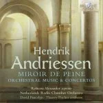 Fischer: Andriessen - Miroir de Peine, Orchestral Music & Concertos (FLAC)