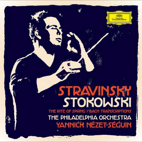 Nézet-Séguin: Stravinsky - The rite of Spring, Bach Transcriptions by Stokowski (24/96 FLAC)