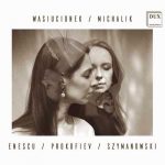 Wasiucionek, Michalik: Enescu / Prokofiev / Szymanowski (24/96 FLAC)