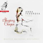 Anna Fedorova: Shaping Chopin - Waltzes, Mazurkas, Nocturnes (24/192 FLAC)