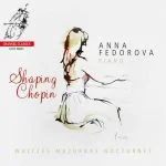 Anna Fedorova: Shaping Chopin - Waltzes, Mazurkas, Nocturnes (24/192 FLAC)