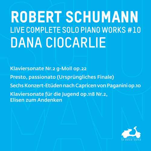 Dana Ciocarlie: Schumann - Complete Solo Piano Works vol.10 (24/96 FLAC)
