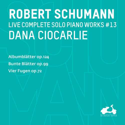 Dana Ciocarlie: Schumann - Complete Solo Piano Works vol.13 (24/96 FLAC)