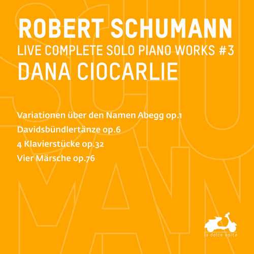 Dana Ciocarlie: Schumann - Complete Solo Piano Works vol.3 (24/96 FLAC)
