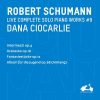 Dana Ciocarlie: Schumann - Complete Solo Piano Works vol.9 (24/96 FLAC)